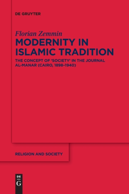 Modernity in Islamic Tradition : The Concept of 'Society' in the Journal al-Manar (Cairo, 1898-1940), Paperback / softback Book