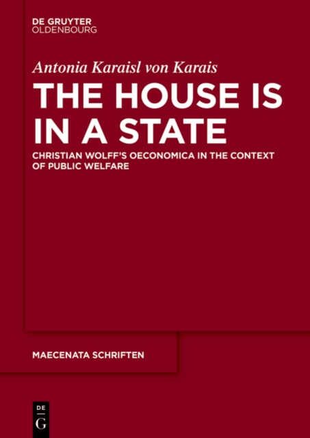 The House is in a State : Christian Wolff's Oeconomica in the context of public welfare, EPUB eBook