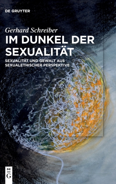 Im Dunkel der Sexualitat : Sexualitat und Gewalt aus sexualethischer Perspektive, Hardback Book
