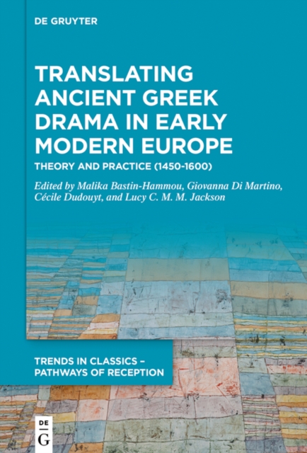 Translating Ancient Greek Drama in Early Modern Europe : Theory and Practice (15th-16th Centuries), PDF eBook