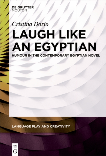Laugh like an Egyptian : Humour in the Contemporary Egyptian Novel, EPUB eBook