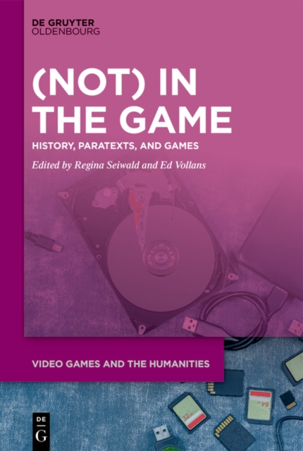 (Not) In the Game : History, Paratexts, and Games, PDF eBook