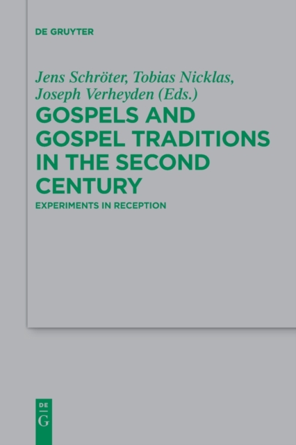 Gospels and Gospel Traditions in the Second Century : Experiments in Reception, Paperback / softback Book