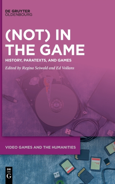 (Not) In the Game : History, Paratexts, and Games, Hardback Book