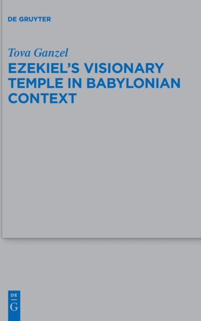 Ezekiel's Visionary Temple in Babylonian Context, Hardback Book