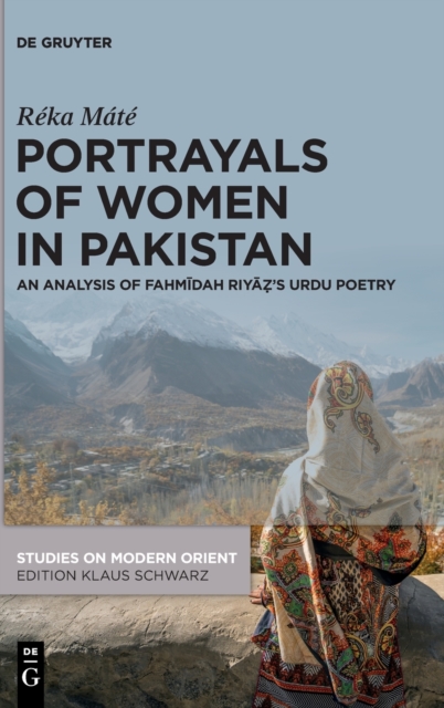 Portrayals of Women in Pakistan : An Analysis of Fahmidah Riyaz’s Urdu Poetry, Hardback Book