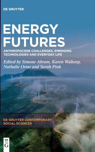 Energy Futures : Anthropocene Challenges, Emerging Technologies and Everyday Life, Hardback Book