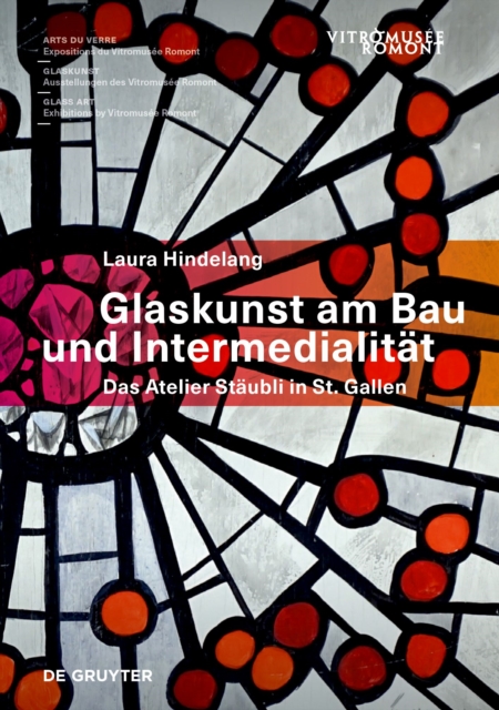 Glaskunst am Bau und Intermedialitat : Das Atelier Staubli in St. Gallen, Paperback / softback Book