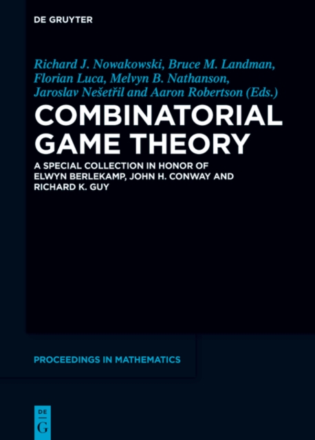 Combinatorial Game Theory : A Special Collection in Honor of Elwyn Berlekamp, John H. Conway and Richard K. Guy, EPUB eBook