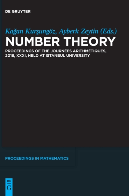 Number Theory : Proceedings of the Journees Arithmetiques, 2019, XXXI, held at Istanbul University, Hardback Book