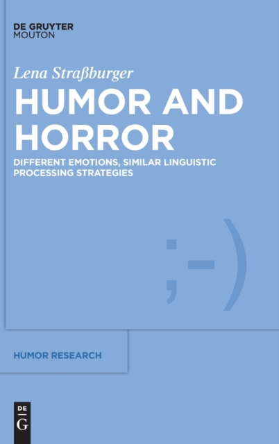 Humor and Horror : Different Emotions, Similar Linguistic Processing Strategies, Hardback Book