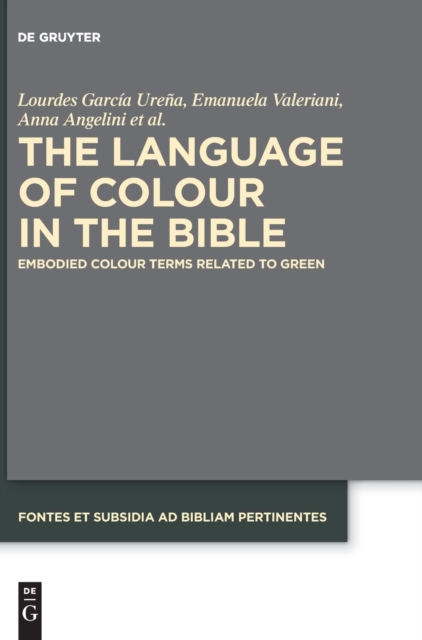 The Language of Colour in the Bible : Embodied Colour Terms related to Green, Hardback Book