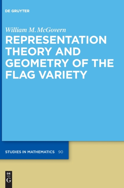 Representation Theory and Geometry of the Flag Variety, Hardback Book