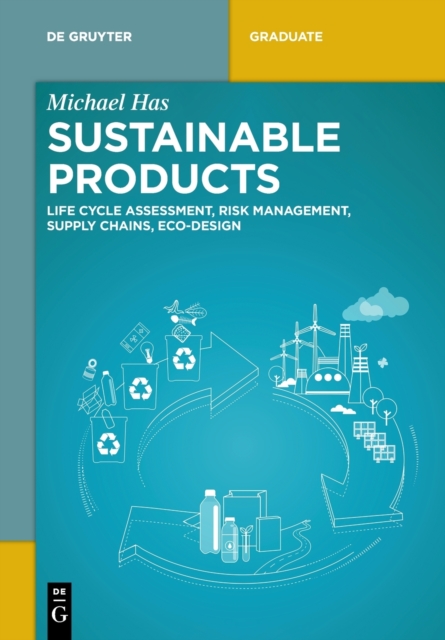 Sustainable Products : Life Cycle Assessment, Risk Management, Supply Chains, Eco-Design, Paperback / softback Book