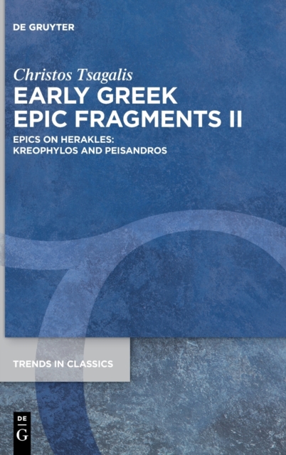 Early Greek Epic Fragments II : Epics on Herakles: Kreophylos and Peisandros, Hardback Book