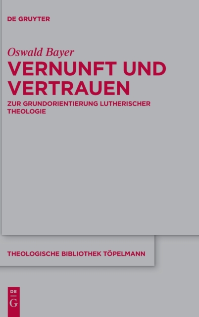 Vernunft und Vertrauen : Zur Grundorientierung lutherischer Theologie, Hardback Book