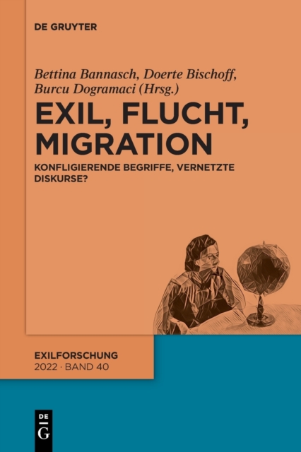 Exil, Flucht, Migration : Konfligierende Begriffe, Vernetzte Diskurse?, Paperback / softback Book