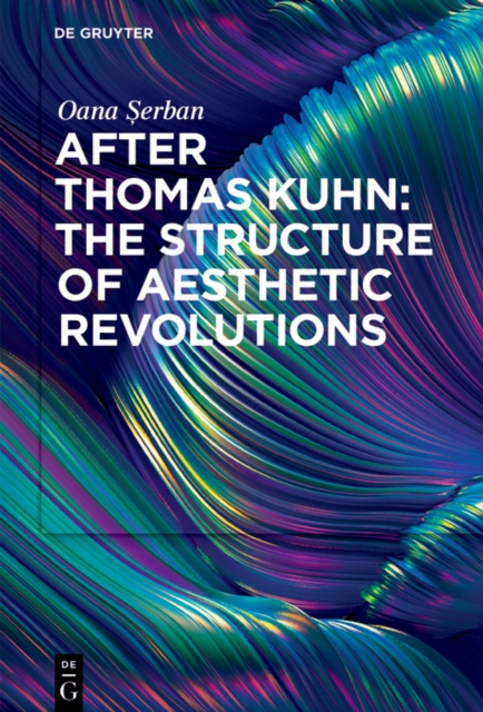 After Thomas Kuhn: The Structure of Aesthetic Revolutions, EPUB eBook