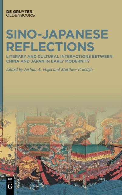 Sino-Japanese Reflections : Literary and Cultural Interactions between China and Japan in Early Modernity, Hardback Book