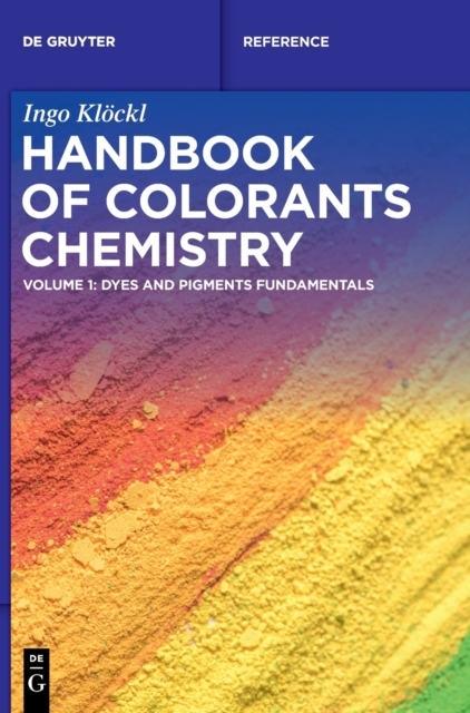 Handbook of Colorants Chemistry : Dyes and Pigments Fundamentals, Hardback Book