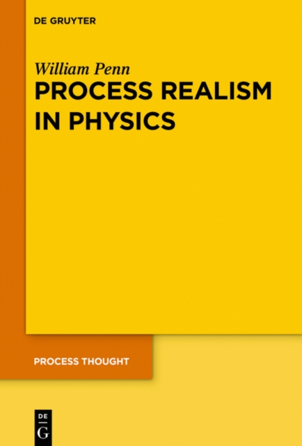Process Realism in Physics : How Experiment and History Necessitate a Process Ontology, PDF eBook