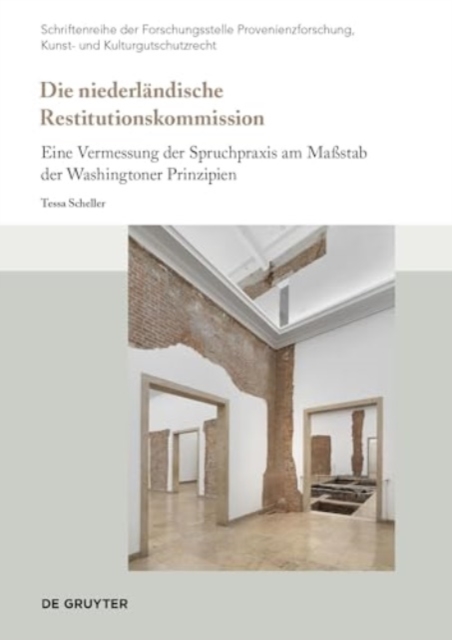 Die niederlandische Restitutionskommission : Eine Vermessung der Spruchpraxis am Maßstab der Washingtoner Prinzipien, Paperback / softback Book
