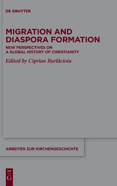 Migration and Diaspora Formation : New Perspectives on a Global History of Christianity, Hardback Book