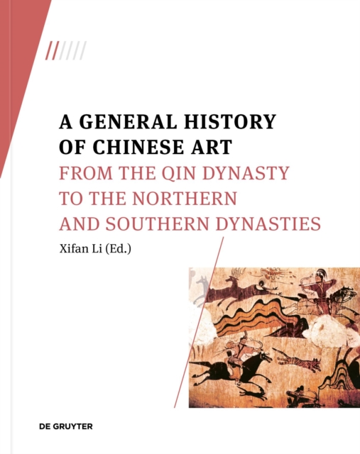 A General History of Chinese Art : From the Qin Dynasty to the Northern and Southern Dynasties, Paperback / softback Book