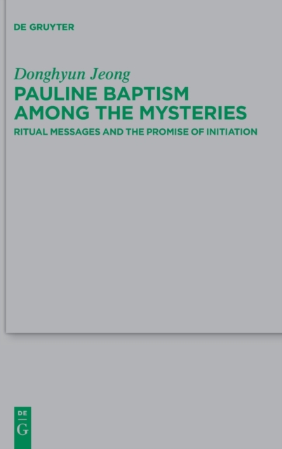 Pauline Baptism among the Mysteries : Ritual Messages and the Promise of Initiation, Hardback Book