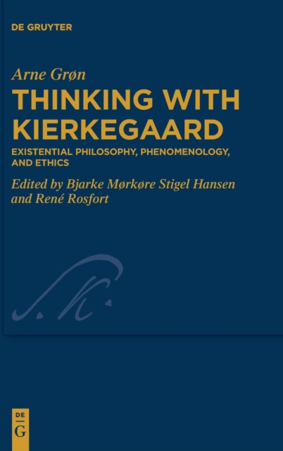 Thinking with Kierkegaard : Existential Philosophy, Phenomenology, and Ethics, Hardback Book