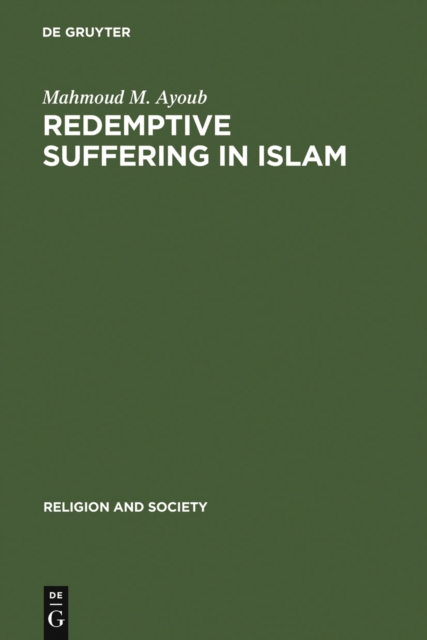 Redemptive Suffering in Islam : A Study of the Devotional Aspects of Ashura in Twelver Shi'ism, PDF eBook