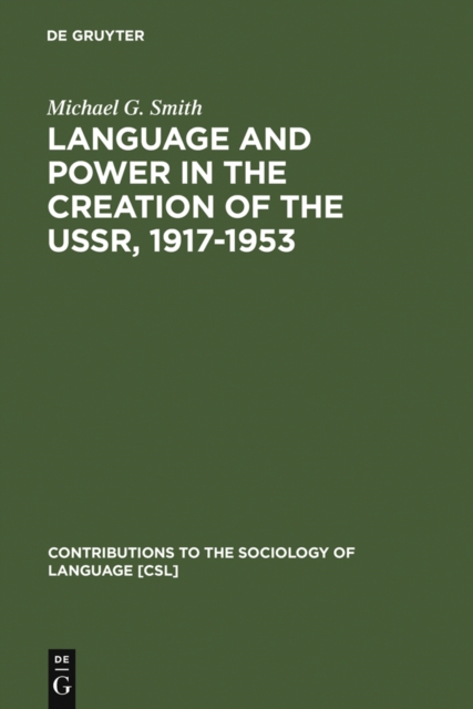 Language and Power in the Creation of the USSR, 1917-1953, PDF eBook