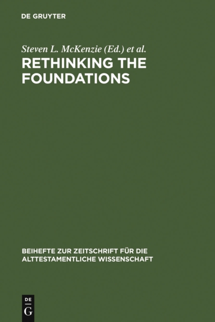 Rethinking the Foundations : Historiography in the Ancient World and in the Bible. Essays in Honour of John Van Seters, PDF eBook