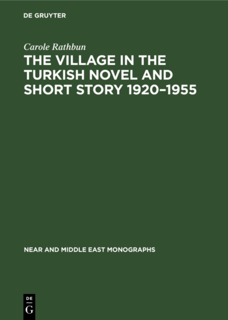 The Village in the Turkish Novel and Short Story 1920-1955, PDF eBook