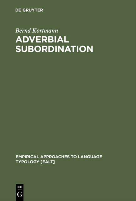 Adverbial Subordination : A Typology and History of Adverbial Subordinators Based on European Languages, PDF eBook