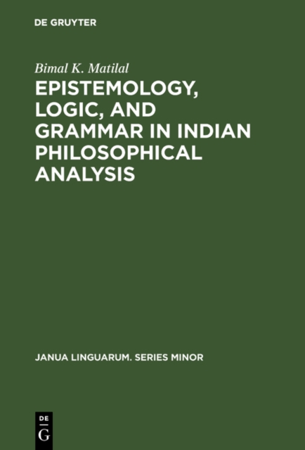 Epistemology, Logic, and Grammar in Indian Philosophical Analysis, PDF eBook