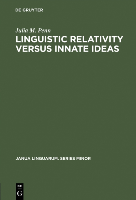 Linguistic Relativity versus Innate Ideas : The Origins of the Sapir-Whorf Hypothesis in German Thought, PDF eBook
