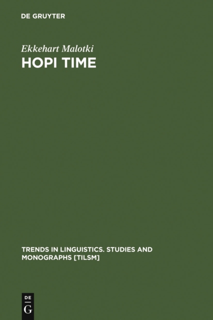 Hopi Time : A Linguistic Analysis of the Temporal Concepts in the Hopi Language, PDF eBook