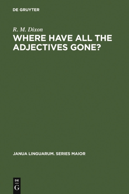 Where have All the Adjectives Gone? : And Other Essays in Semantics and Syntax, PDF eBook