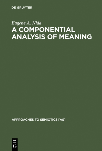 A Componential Analysis of Meaning : An Introduction to Semantic Structures, PDF eBook