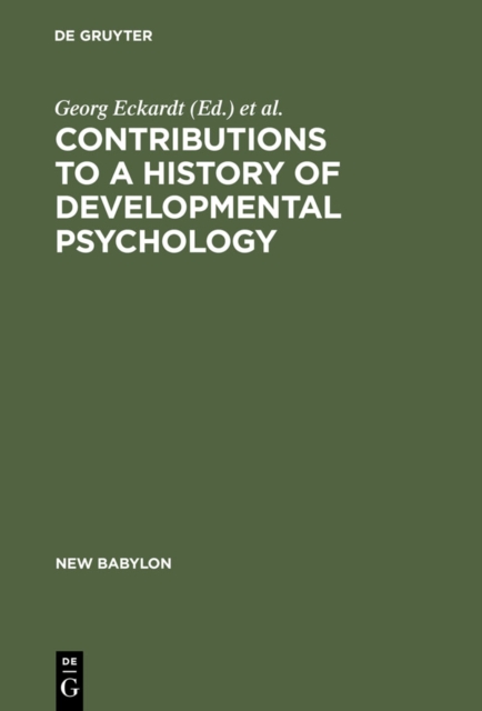 Contributions to a History of Developmental Psychology : International William T. Preyer Symposium, PDF eBook