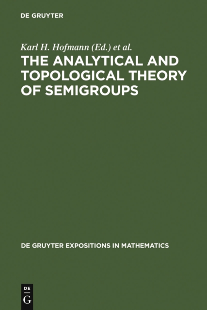 The Analytical and Topological Theory of Semigroups : Trends and Developments, PDF eBook