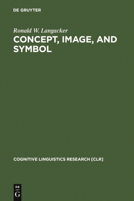 Concept, Image, and Symbol : The Cognitive Basis of Grammar, PDF eBook