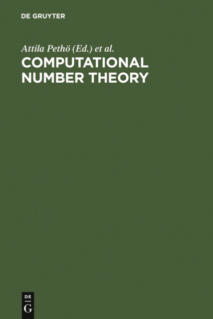 Computational Number Theory : Proceedings of the Colloquium on Computational Number Theory held at Kossuth Lajos University, Debrecen (Hungary), September 4-9, 1989, PDF eBook