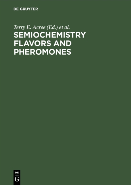 Semiochemistry Flavors and Pheromones : Proceedings. American Chemical Society Symposium Washington D. C., USA, August 1983, PDF eBook