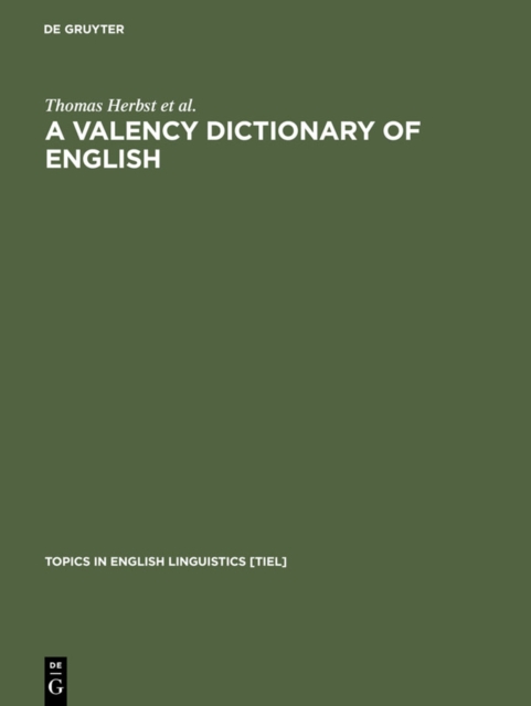 A Valency Dictionary of English : A Corpus-Based Analysis of the Complementation Patterns of English Verbs, Nouns and Adjectives, PDF eBook