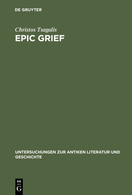 Epic Grief : Personal Laments in Homer's Iliad, PDF eBook