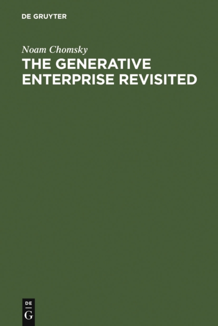 The Generative Enterprise Revisited : Discussions with Riny Huybregts, Henk van Riemsdijk, Naoki Fukui and Mihoko Zushi, PDF eBook