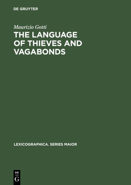 The Language of Thieves and Vagabonds : 17th and 18th Century Canting Lexicography in England, PDF eBook