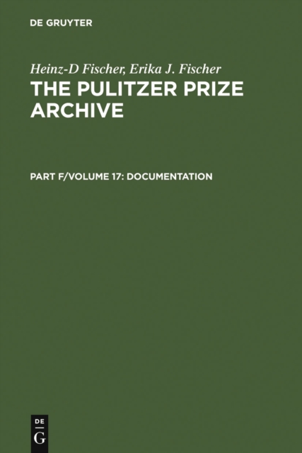 Complete Historical Handbook of the Pulitzer Prize System 1917-2000 : Decision-Making Processes in all Award Categories based on unpublished Sources, PDF eBook